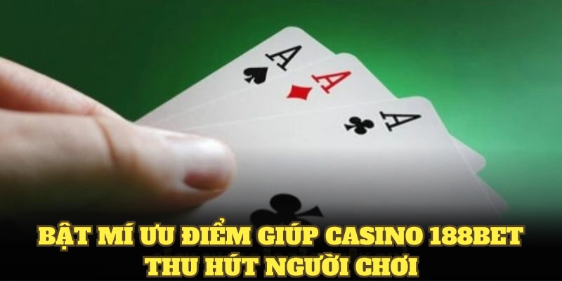 Bật mí ưu điểm giúp casino 188BET thu hút người chơi