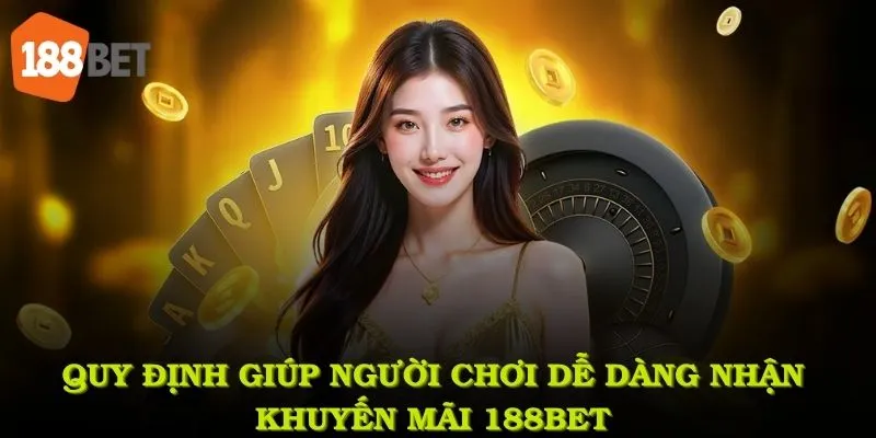 Tuân thủ quy định giúp người chơi dễ dàng nhận khuyến mãi 188Bet thành công hơn