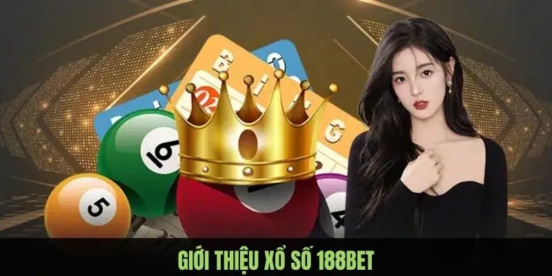 Xổ số 188bet - Cơ hội giải trí và mang về trúng lớn